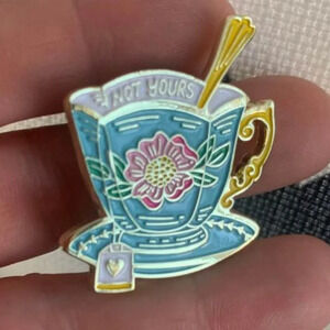 Brand new adorable “Not Your Cup of Tea” enamel pin